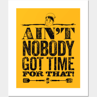 Ain't Nobody Got Time for That! Posters and Art